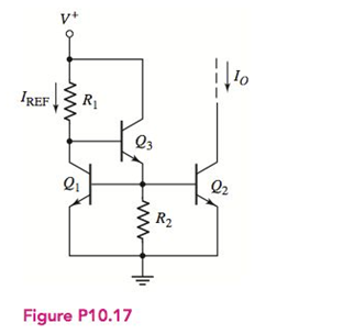 Chapter 10, Problem 10.17P, Consider the circuit in Figure P10.17. The transistor parameters are: =80,VBE(on)=0.7V , and VA= . 