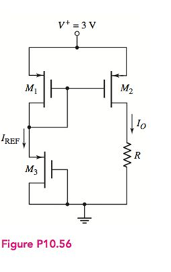 Chapter 10, Problem 10.56P, The circuit in Figure P 10.56 is a PMOS version of a two-transistor MOScurrent mirror. Assume 
