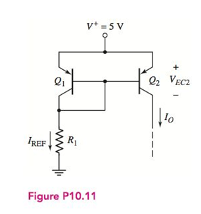 Chapter 10, Problem D10.12P, In the circuit in Figure P10.11, the transistor parameters are =80 and VEB(on)=0.7V . (a) Design the 