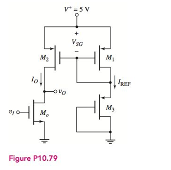 Chapter 10, Problem D10.79P, The bias voltage of the MOSFET amplifier with active load in FigureP10.79 is changed to V+=3V . The 