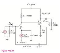 Chapter 12, Problem 12.49P, The circuit in Figure P 12.49 has transistor parameters: hFE=100 VBE(on)=0.7V, and VA=.(a) From the 