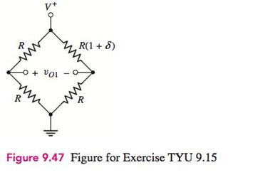 Chapter 9, Problem 9.15TYU, The resistance R in the bridge circuit in Figure 9.47 is 50k . The circuitis biased at V+=3V . (a) 