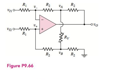 Chapter 9, Problem 9.66P, Consider the adjustable gain difference amplifier in Figure P9.66. Variableresistor RV is used to 