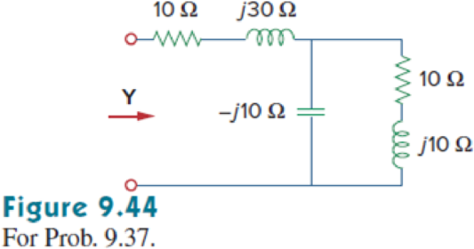 Chapter 9, Problem 37P, Determine the admittance Y for the circuit in Fig. 9.44. 