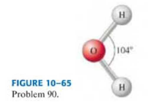 Chapter 10, Problem 89GP, Figure 1065 illustrates an H2O molecule. The O  H bond length is 0.96 nm and the H  O  H bonds make 