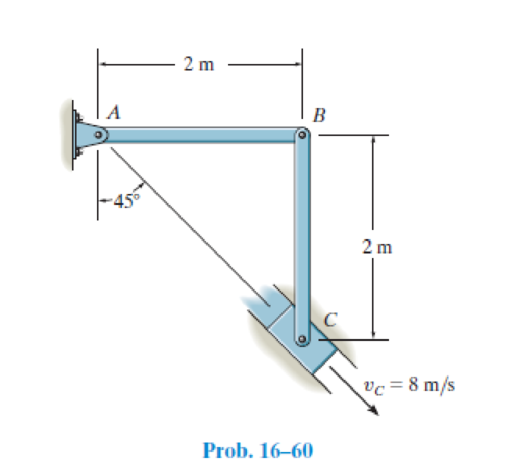 Chapter 16, Problem 60P, The slider block C moves at 8 m/s down the inclined groove. Determine the angular velocities of 