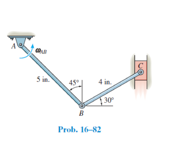 Chapter 16.6, Problem 82P, Determine the angular velocity of link AB at the instant shown if block C is moving upward at 12 