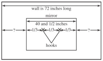 Chapter 6.3, Problem 105E, Hanging a mirror. Suppose that you want to hang a mirror that is 4012 inches wide on a wall that is 