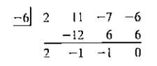 Chapter 3.4, Problem 6CVC, Consider solving 2x3 + 11x2 - 7x - 6 = 0. The synthetic division shown below indicates that ____is a 