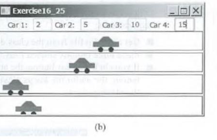 Chapter 16, Problem 16.25PE, (Racing cars) Write a program that simulates four cars racing, as shown in Figure 16.47b. You can 