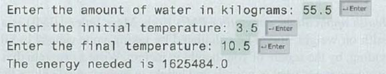 Chapter 2, Problem 2.10PE, (Science: calculating energy) Write a program that calculates the energy needed to heat water from 