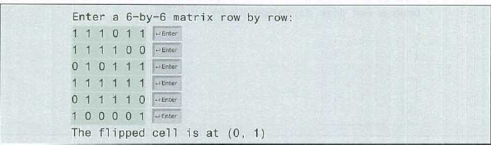 Chapter 8, Problem 8.23PE, (Game: find the flipped cell) Suppose you are given a 6-by-6 matrix filled with 0s and 1s. All rows 