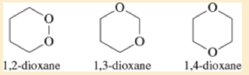Chapter 18, Problem 18.61SP, There are three dioxane isomers 1,2-dioxane, 1,3-dioxane, and 1,4-dioxane. One of these acts like an 