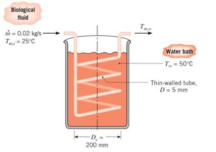 Chapter 9, Problem 9.72P, A biological fluid moves at a flow rate of m=0.02kg/s through a coiled, thin-walled, 5-mm-diameter 