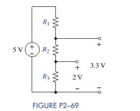 Chapter 2, Problem 2.69P, Select values for R1,R2, and R3 in Figure P2-69 so that the voltage divider produces the two output 