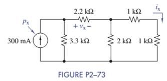 Chapter 2, Problem 2.73P, Use circuit reduction to find vx,ix, and px in Figure P2-73. Repeat using Multisim. 