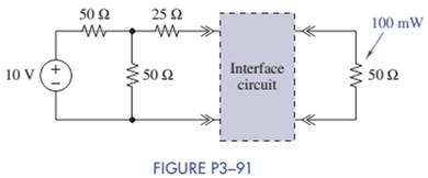 Chapter 3, Problem 3.91P, Design two interface circuits in Figure P3-91 so that the power delivered to the load is 100 mW. In 