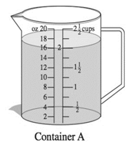 Chapter 8.3, Problem 17PS, Measure each amount given in Problems 17-21. a.Container A in cups. b.Container A in ounces. 