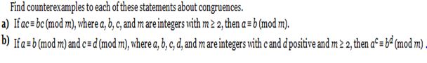Chapter 4.1, Problem 43E, Find counter Examples to each of these statements about congruences. If ac = bc(mod m), where a,b,c 
