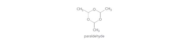 Chapter 16, Problem 86P, Paraldehyde, a hypnotic and sedative once commonly used to treat seizures and induce sleep in some 