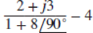 Chapter 10, Problem 20E, Perform the indicated operations, and express the answer in both rectangular and polar forms: (a) ; , example  1