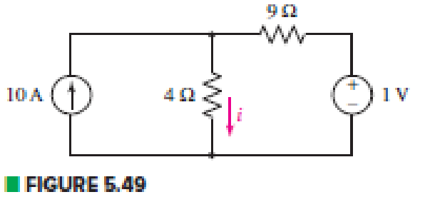 Chapter 5, Problem 4E, (a) Employ superposition to determine the current labeled i in the circuit of Fig. 5.49. (b) Express 