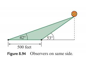 Chapter 8.5, Problem 44E, Two observers are 500feet apart. Each measures the angle of elevation of a hot air balloon that lies , example  2
